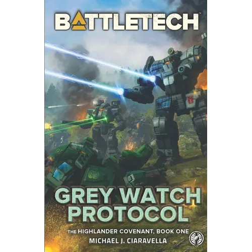 BattleTech: Grey Watch Protocol (Book One of The Highlander Covenant) - Paperback