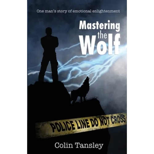 Mastering the Wolf: One man's story of emotional enlightenment - Paperback