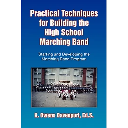 Practical Techniques for Building the High School Marching Band - Paperback