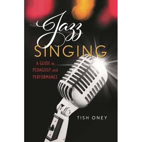 Jazz Singing: A Guide to Pedagogy and Performance - Hardcover
