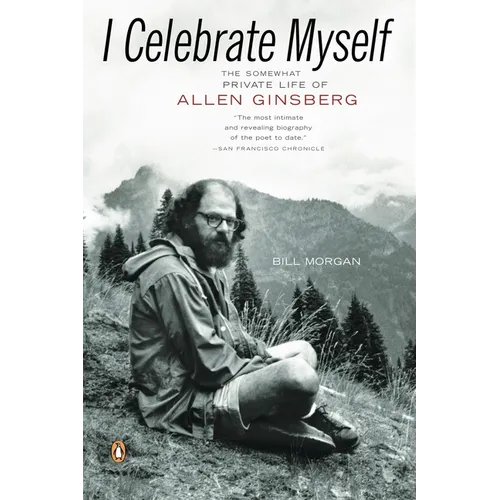 I Celebrate Myself: The Somewhat Private Life of Allen Ginsberg - Paperback