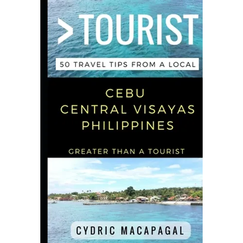 Greater Than a Tourist - Cebu Central Visayas Philippines: 50 Travel Tips from a Local - Paperback