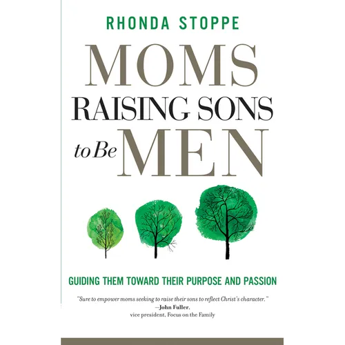 Moms Raising Sons to Be Men: Guiding Them Toward Their Purpose and Passion - Paperback