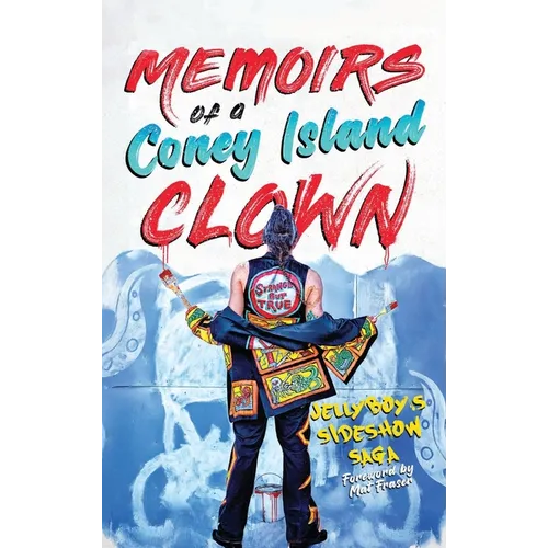 Memoirs of a Coney Island Clown! Jellyboy's Sideshow Saga - Hardcover