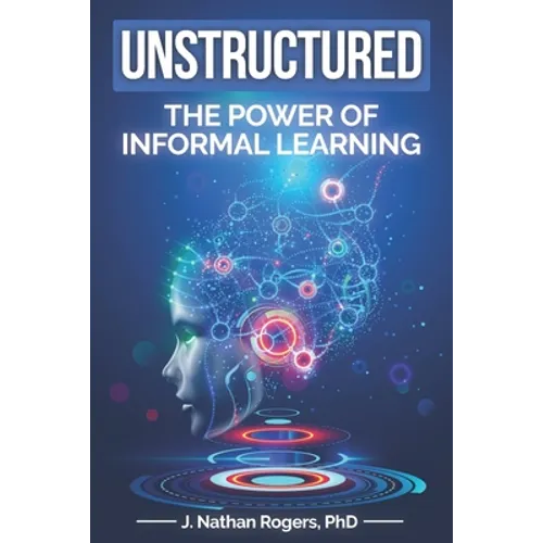 Unstructured: The power of informal learning - Paperback