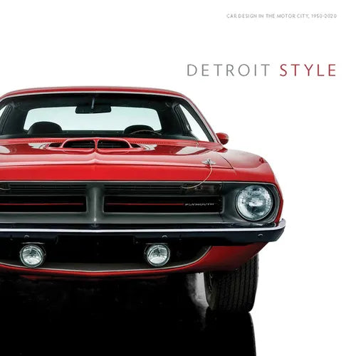 Detroit Style: Car Design in the Motor City, 1950-2020 - Hardcover
