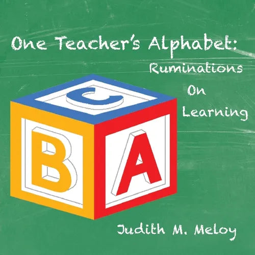 One Teacher's Alphabet: Ruminations on Learning - Paperback
