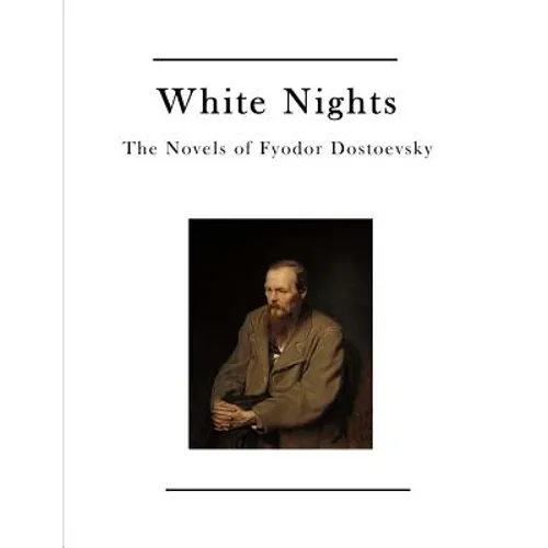 White Nights: The Novels of Fyodor Dostoevsky - Paperback