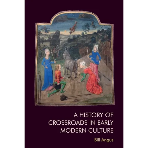 A History of Crossroads in Early Modern Culture - Paperback