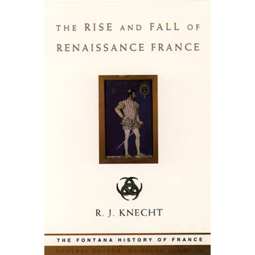 The Rise and Fall of Renaissance France - Paperback