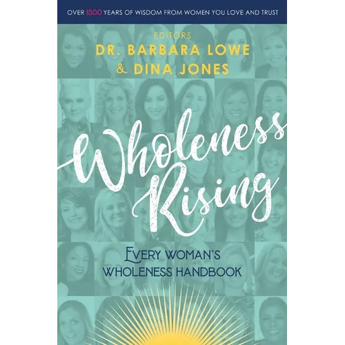 Wholeness Rising: Every Woman's Wholeness Handbook - Paperback