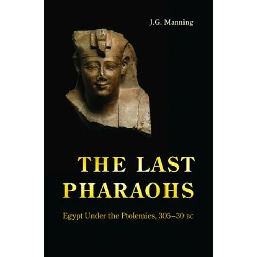 The Last Pharaohs: Egypt Under the Ptolemies, 305-30 BC - Paperback