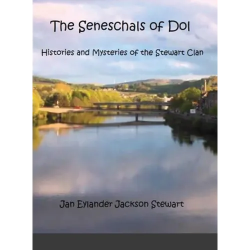 The Seneschals of Dol: Histories and Mysteries of the Stewart Clan - Hardcover
