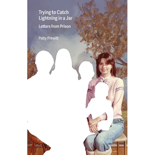 Trying to Catch Lightning in a Jar: Letters from Prison - Paperback