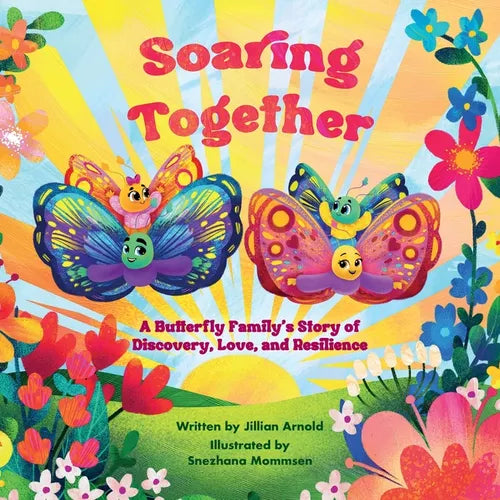 Soaring Together: A Butterfly Family's Story of Discovery, Love, and Resilience - Paperback