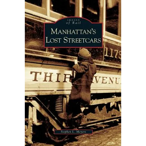 Manhattan's Lost Streetcars - Hardcover