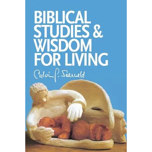 Biblical Studies and Wisdom for Living: Sundry Writings and Occasional Lectures - Paperback