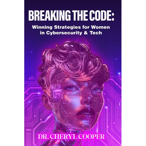 Breaking the Code: Winning Strategies for Women in Cybersecurity & Tech - Paperback