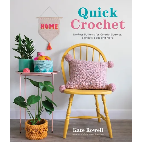 Quick Crochet: No-Fuss Patterns for Colorful Scarves, Blankets, Bags and More - Paperback