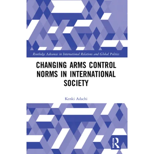 Changing Arms Control Norms in International Society - Paperback