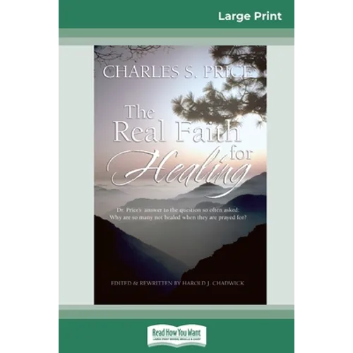 The Real Faith for Healing (16pt Large Print Edition) - Paperback