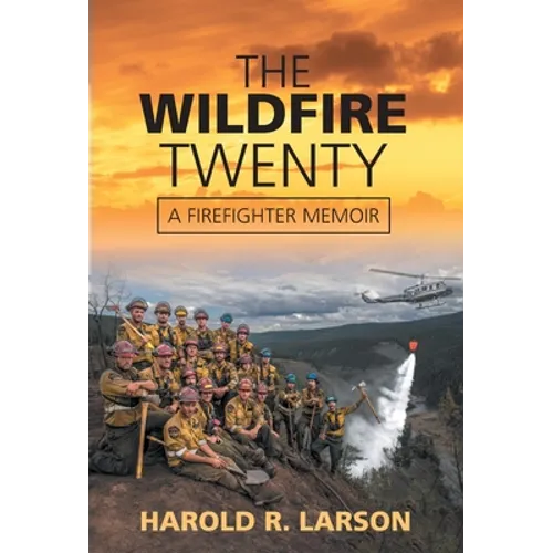 The Wildfire Twenty: A Firefighter Memoir - Hardcover