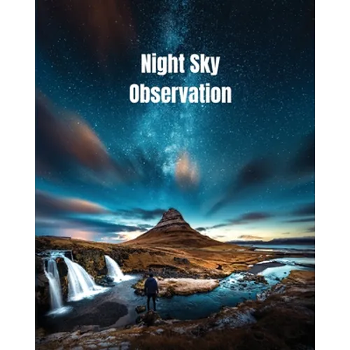 Night Sky Observation: Astronomy Journal Gift, Stars, Space & Galaxy Observations & Notes, Telescope Notebook, Book - Paperback