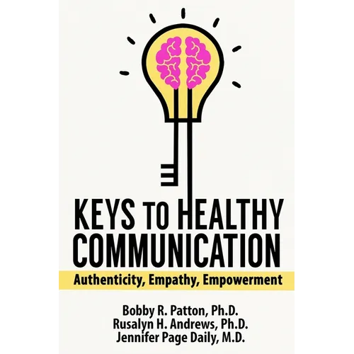 Keys to Healthy Communication: Authenticity, Empathy, Empowerment - Paperback