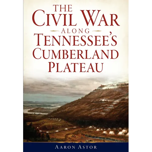 The Civil War Along Tennessee's Cumberland Plateau - Paperback