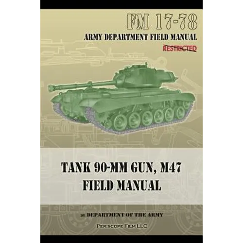 Tank 90-MM Gun, M47 Field Manual: FM 17-78 - Paperback