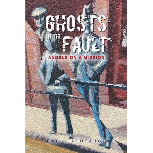 Ghosts in the Fault: Angels on a Mission - Paperback