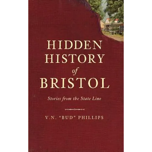 Hidden History of Bristol: Stories from the State Line - Hardcover