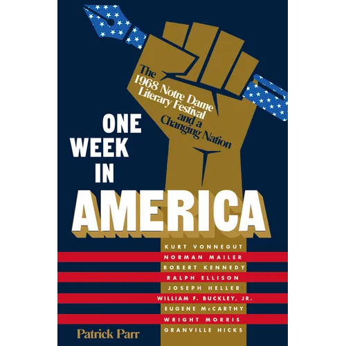 One Week in America: The 1968 Notre Dame Literary Festival and a Changing Nation - Hardcover