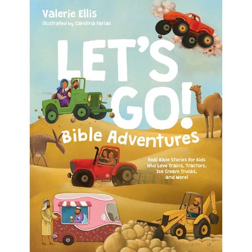 Let's Go! Bible Adventures: Real Bible Stories for Kids Who Love Trains, Tractors, Ice Cream Trucks, and More! - Hardcover