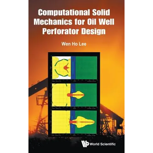 Computational Solid Mechanics for Oil Well Perforator Design - Hardcover