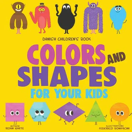 Danish Children's Book: Colors and Shapes for Your Kids - Paperback