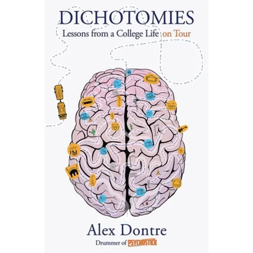 Dichotomies: Lessons from a College Life on Tour - Paperback
