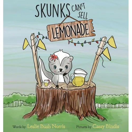 Skunks Can't Sell Lemonade - Hardcover
