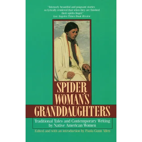 Spider Woman's Granddaughters: Traditional Tales and Contemporary Writing by Native American Women - Paperback