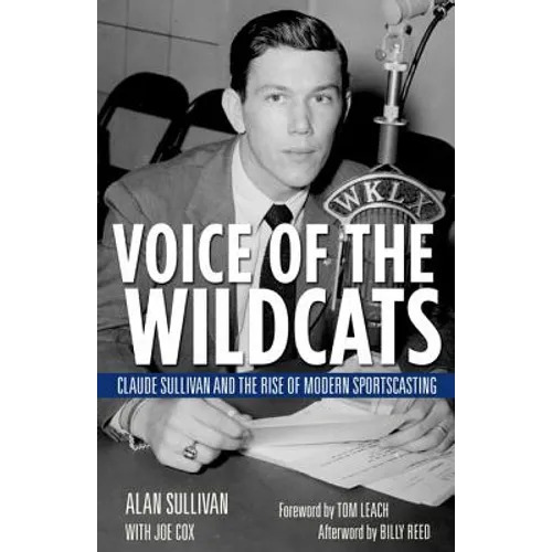 Voice of the Wildcats: Claude Sullivan and the Rise of Modern Sportscasting - Hardcover
