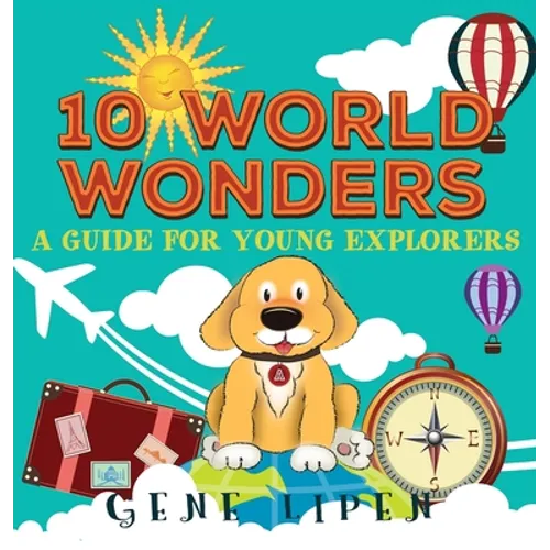 10 World Wonders: A Guide For Young Explorers - Hardcover