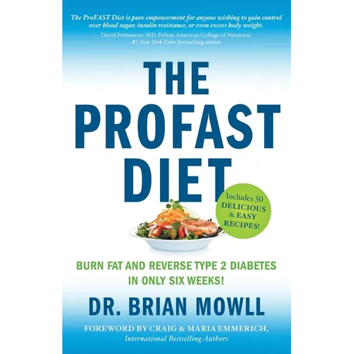 The ProFAST Diet: Burn Fat and Reverse Type 2 Diabetes in Only Six Weeks - Paperback