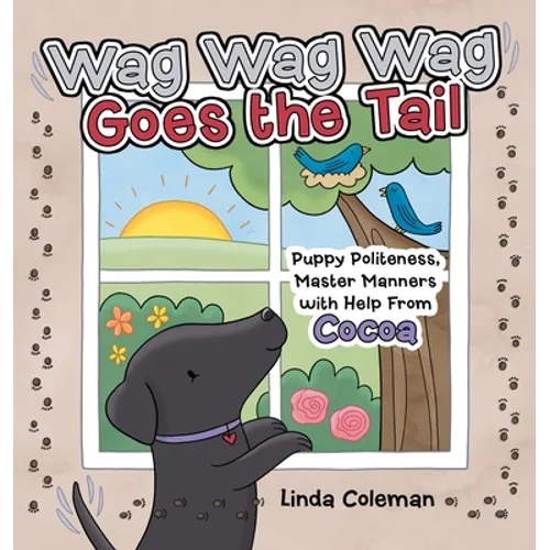 Wag Wag Wag Goes the Tail: Puppy Politeness, Master Manners with Help from Cocoa - Hardcover