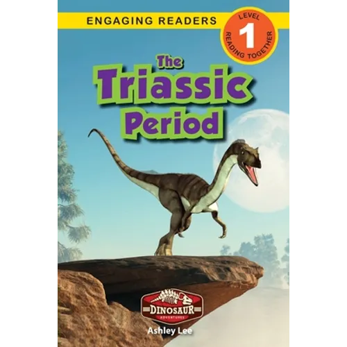 The Triassic Period: Dinosaur Adventures (Engaging Readers, Level 1) - Paperback
