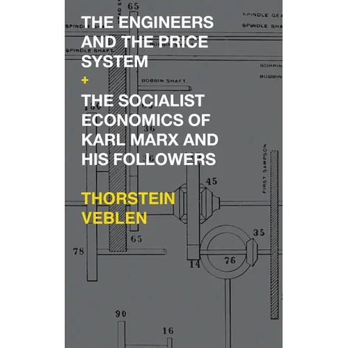 The Engineers and the Price System / The Socialist Economics of Karl Marx and His Followers - Paperback