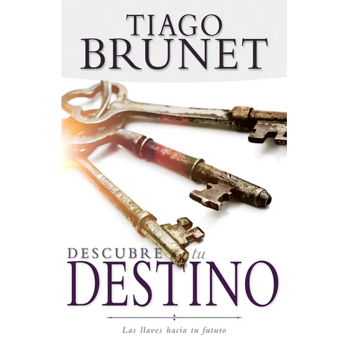 Descubre Tu Destino: Las Llaves Hacia Tu Futuro - Paperback
