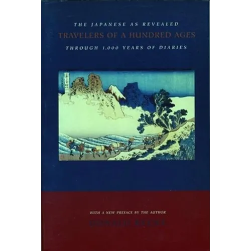 Travelers of a Hundred Ages: The Japanese as Revealed Through 1,000 Years of Diaries - Paperback