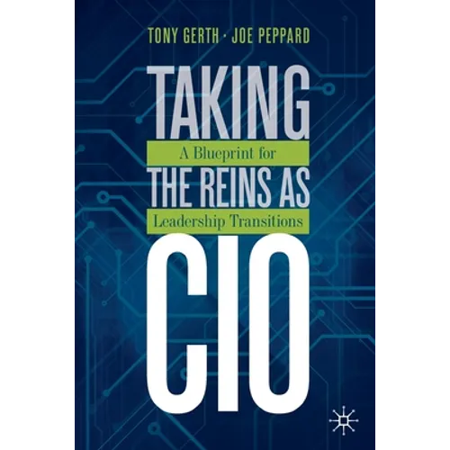 Taking the Reins as CIO: A Blueprint for Leadership Transitions - Paperback
