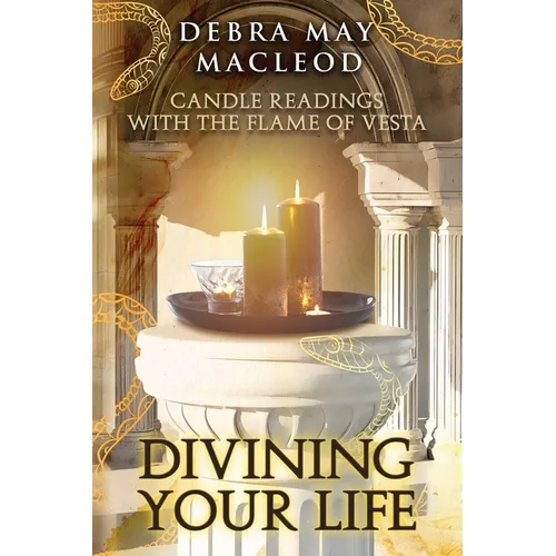 Divining Your Life: Candle Readings With The Flame of Vesta - Paperback