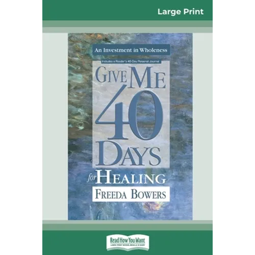 Give Me 40 Days for Healing (16pt Large Print Edition) - Paperback